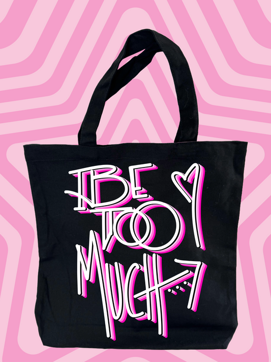 Be Too Much Tote