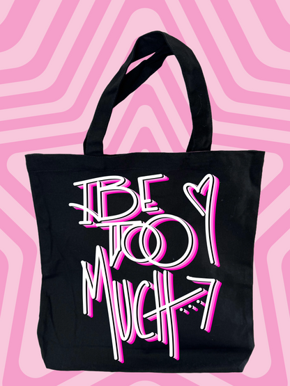 Be Too Much Tote