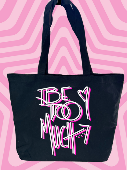 Be Too Much Tote