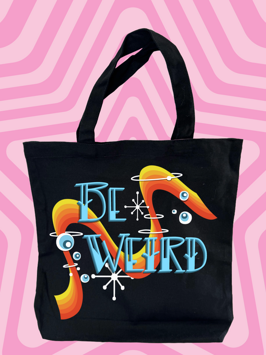 Be Weird Tote