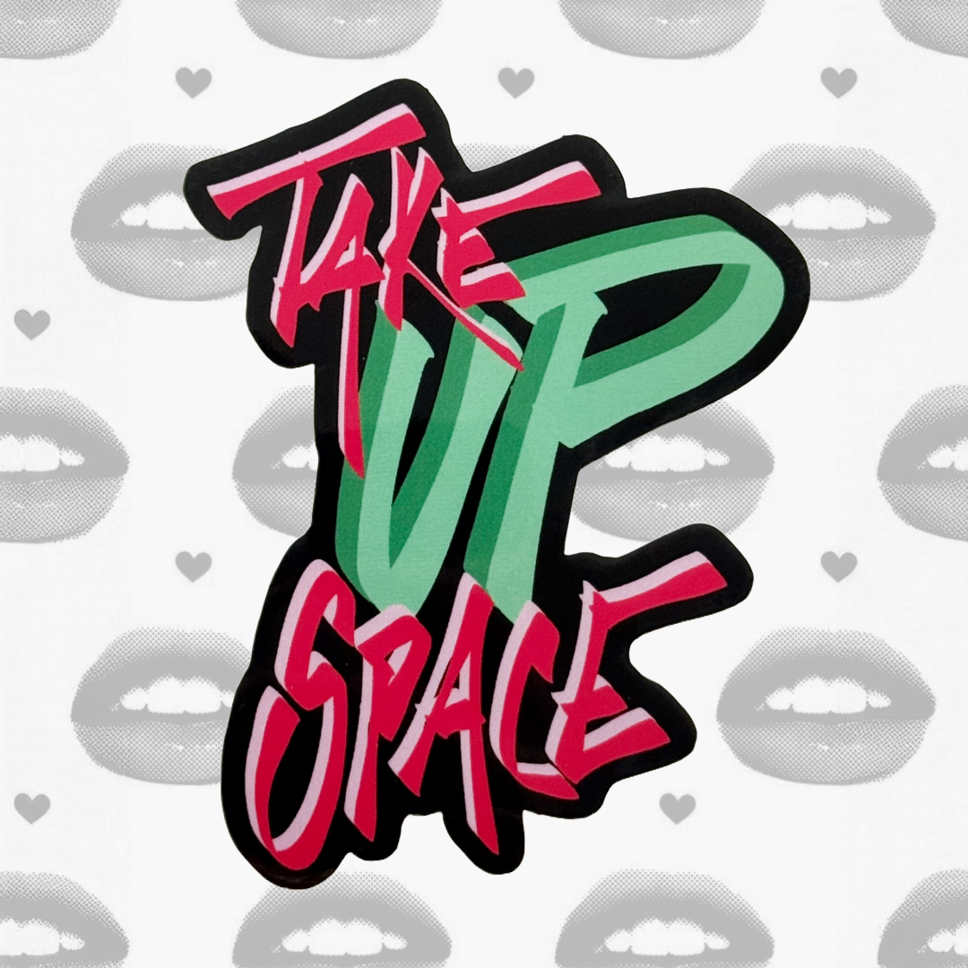 Take Up Space Sticker
