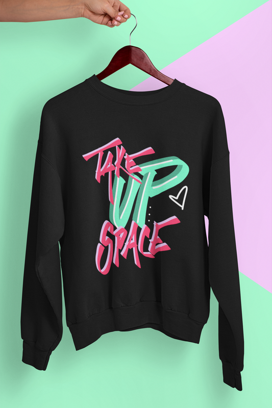 Take Up Space Crewneck