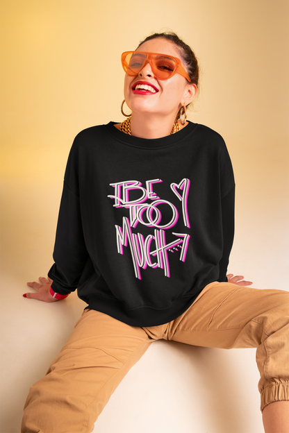 Be Too Much Crewneck